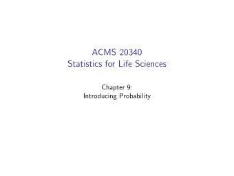 ACMS 20340  Statistics for Life Sciences  Chapter 9:  Introducing Probability  Why Consider