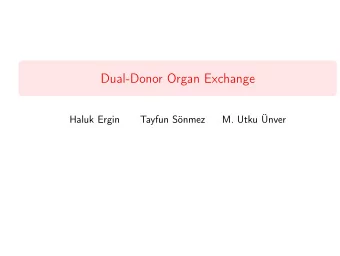 Dual-Donor Organ Exchange  Haluk Ergin  Tayfun Snmez  M. Utku nver  Introduction Kidney