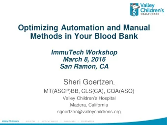 Optimizing Automation and Manual  Methods in Your Blood Bank  ImmuTech Workshop  March 8, 2016  San
