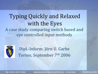 with the Eyes  A case study comparing switch based and  eye controlled input methods  Dipl.-Inform.