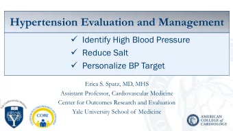 Hypertension Evaluation and Management  Identify High Blood Pressure  Reduce Salt