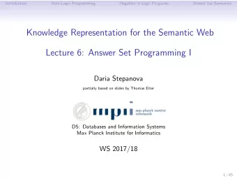 Knowledge Representation for the Semantic Web  Lecture 6: Answer Set Programming I  Daria Stepanova