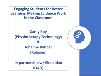 Learning: Making Evidence Work  in the Classroom  Cathy Roy (Physiotherapy Technology)