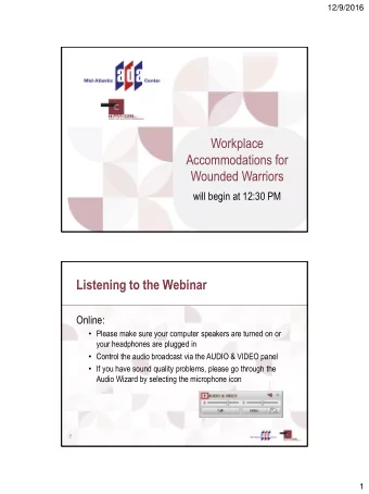 Workplace  Accommodations for  Wounded Warriors  will begin at 12:30 PM  Listening to the Webinar