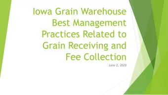 Iowa Grain Warehouse  Best Management  Practices Related to  Grain Receiving and  Fee Collection