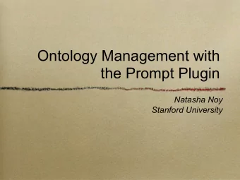 Ontology Management with  the Prompt Plugin  Natasha Noy  Stanford University  The Ideal World  The