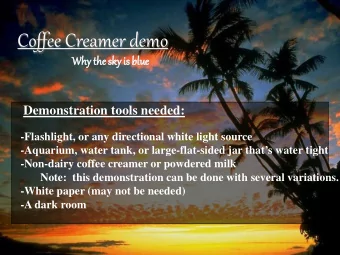 Coffee Creamer demo  Why the sky  sky i  is blue  Demonstration tools needed:  -Flashlight, or any
