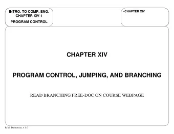 CHAPTER XIV  PROGRAM CONTROL, JUMPING, AND BRANCHING  READ BRANCHING FREE-DOC ON COURSE WEBPAGE
