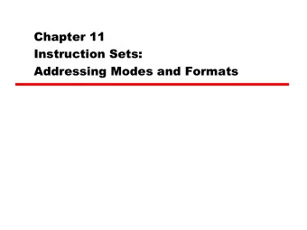 Chapter 11  Instruction Sets:  Addressing Modes and Formats  Contents   Addressing   Pentium