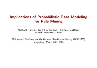 Implications of Probabilistic Data Modeling  for Rule Mining  Michael Hahsler, Kurt Hornik and