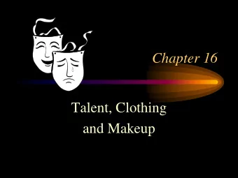 Chapter 16  Talent, Clothing  and Makeup  Talent  Talent  all people in front of the camera