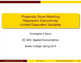 Propensity Score Matching  Regression Discontinuity  Limited Dependent Variables  Christopher F
