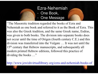 Ezra-Nehemiah  - One Book,  - One Message  The Masoretic tradition regarded the books of Ezra