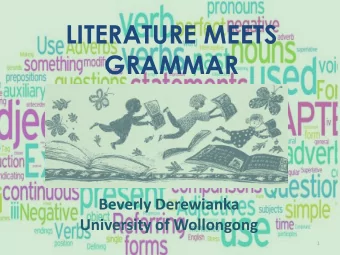 LITERATURE MEETS  GRAMMAR  Beverly Derewianka  University of Wollongong  1  GRAMMAR:  an array of