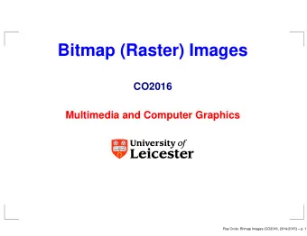Bitmap (Raster) Images  CO2016  Multimedia and Computer Graphics  Roy Crole: Bitmap Images (CO2016,
