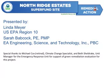 Presented by:  Linda Meyer  US EPA Region 10  Sarah Babcock, PE, PMP  EA Engineering, Science, and