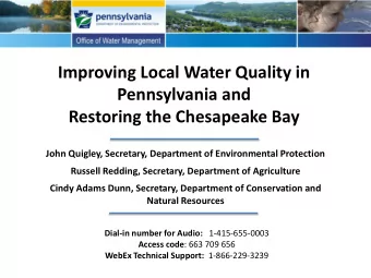 Improving Local Water Quality in  Pennsylvania and  Restoring the Chesapeake Bay  John Quigley,