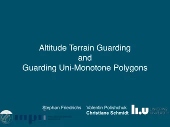 Altitude Terrain Guarding  and  Guarding Uni-Monotone Polygons  Stephan Friedrichs    Valentin