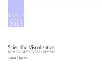 2013  Scientific Visualization  SOME CONCEPTS, TOOLS &amp; LIBRARIES  Nicolas P  . Rougier
