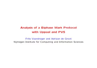 Analysis of a Biphase Mark Protocol  with Uppaal and PVS  Frits Vaandrager and Adriaan de Groot