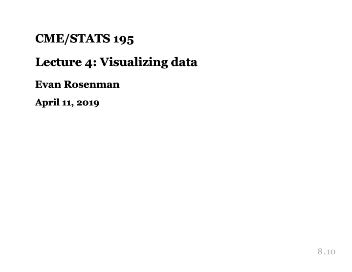 cme stats 195 cme stats 195 lecture 4 visualizing data