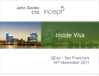 Inside Visa  QCon - San Francisco 16 th November 2011  1  No Slides (in 2010)  2  Agenda  What