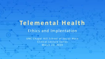 Telemental Health  Ethics and Implentation  UNC Chapel Hill School of Social Work  Clinical Lecture