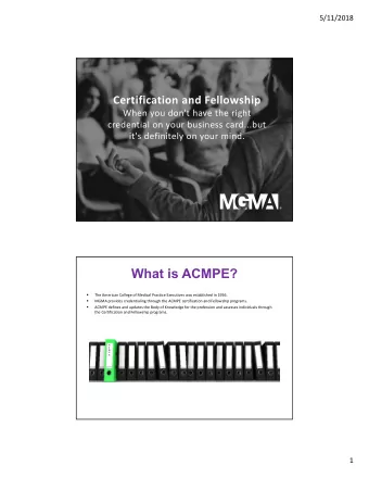 What is ACMPE?    The American College of Medical Practice Executives was established in 1956.