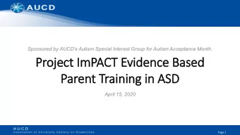 Proje  ject ImPACT Evidenc  dence Ba  e Based  Par  arent T  Trai  aining i  g in ASD  ASD  April