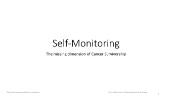 Self-Monitoring  The missing dimension of Cancer Survivorship  Daily Measurement of Cancerousness