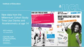 New data from the  Millennium Cohort Study:  Time Use Diaries and  Accelerometry at age 14  MCS