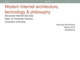 Modern Internet architecture,  technology &amp; philosophy  Advanced Internet Services  Dept. of