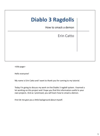 Today Im going to discuss my work on the Diablo 3 ragdoll system. I learned a  lot working on