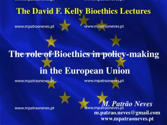 The role of Bioethics in policy-making  www.mpatraoneves.pt  www.mpatraoneves.pt