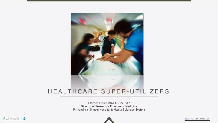 h e a l t h c a r e s u p e r u t i l i z e r s