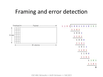 Framing  and  error  detec.on    1 1 0 1 1 0 0 1 1 0 1 0 1 0 1  1 1 0 1  1 0 0 1  1 1 0