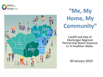 Me, My  Home, My  Community  Cardiff and Vale of  Glamorgan Regional  Partnership Board