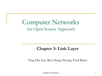 Computer Networks  An Open Source Approach  Chapter 3: Link Layer  Ying-Dar Lin, Ren-Hung Hwang,