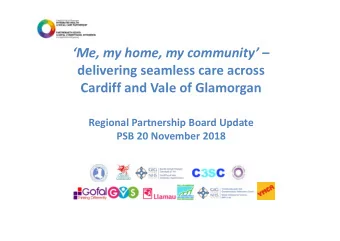 Me, my home, my community   delivering seamless care across  Cardiff and Vale of Glamorgan