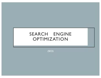 SEARCH ENGINE OPTIMIZATION (SEO)  WHAT I  S S  E  O ?  SEO is a methodology of strategies,