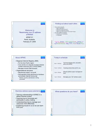 1  Todays schedule  Technical infrastructure, education,  9 am - 10.30 am  policy and APNIC
