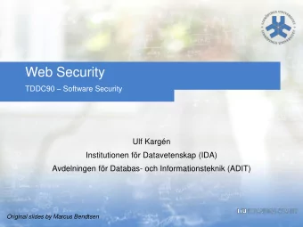Web Security TDDC90  Software Security  Ulf Kargn  Institutionen fr Datavetenskap (IDA)