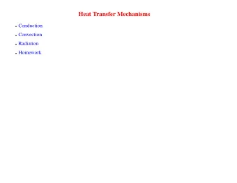 Heat Transfer Mechanisms  Conduction  Convection  Radiation  Homework      Conduction