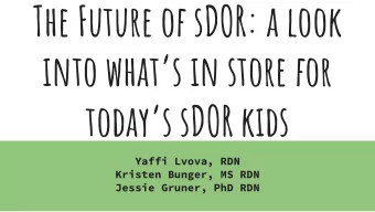 The Future of sDOR: a look  into whats in store for  todays sDOR kids  Yaffi Lvova, RDN