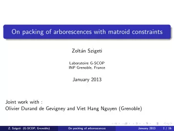 On packing of arborescences with matroid constraints  Zolt  an Szigeti  Laboratoire G-SCOP  INP