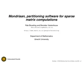 Mondriaan, partitioning software for sparse  matrix computations  Rob Bisseling and Brendan