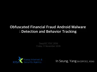 Obfuscated Financial Fraud Android Malware   : Detection and Behavior Tracking In Seung, Yang