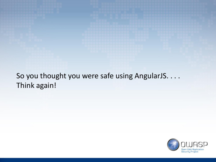 so you thought you were safe using angularjs think again