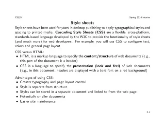 Style sheets  Style sheets have been used for years in desktop publishing to apply typographical