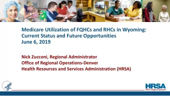 Medicare Utilization of FQHCs and RHCs in Wyoming:  Current Status and Future Opportunities  June